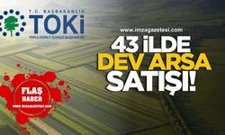 TOKİ’den dev arsa satışı! 43 ilde 383 parsel açık artırmaya çıktı!