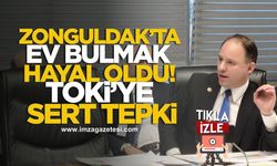 Zonguldak’ta Ev Bulmak Hayal Oldu! CHP’li Yavuzyılmaz’dan TOKİ’ye Sert Tepki!