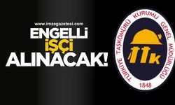 TTK’ya engelli işçi alınacak!