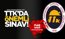 TTK’da önemli sınav!