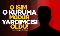 O kuruma müdür yardımcısı oldu!