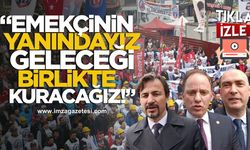 CHP'den “Emekçinin yanındayız, geleceği birlikte kuracağız” mesajı...