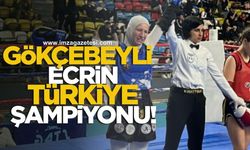 Gökçebeyli Ecrin Türkiye Şampiyonu Oldu!