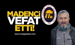 Madenci Güner Yılmaz kalp krizine yenik düştü!