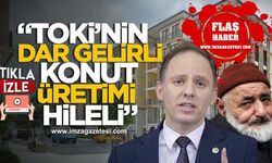 “TOKİ’nin Dar Gelirli Konut Üretimi Hileli” CHP Zonguldak Milletvekili Yavuzyılmaz’dan Çarpıcı Açıklamalar!