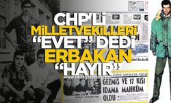 CHP'li 47 Milletvekili, Deniz Gezmiş'in İdamına "Evet" Derken, Erbakan İse Hayır Demişti!