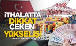 İthalatta Dikkat Çeken Yükseliş!