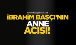 Zonguldak'ın tanınmış esnafı İbrahim Başçı’nın anne acısı!