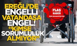 Ereğli’de Engelli Vatandaştan İsyan! “Yasal Hakkım Engelleniyor, Kimse Sorumluluk Almıyor!”
