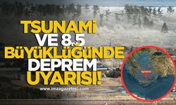 Tsunami riski ve 8.5 büyüklüğünde deprem uyarısı!