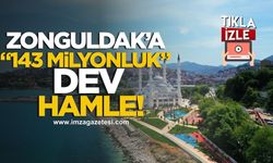 Zonguldak'a 143 Milyonluk Dev Hamle!