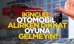 İkinci el otomobil alacakların dikkatine! Bu oyuna gelmeyin!