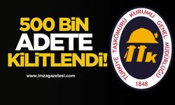 TTK, 500 bin adete kilitlendi!