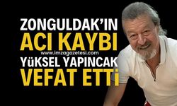 Zonguldak’ta Acı Kayıp: Yüksel Yapıncak Hayatını Kaybetti
