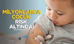 Aman dikkat! Milyonlarca Çocuk risk altında!