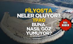 Filyos'ta neler oluyor? TPAO buna nasıl göz yumuyor?
