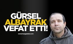Gürsel Albayrak Hayatını Kaybetti!