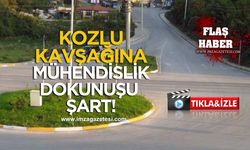 Kozlu Kavşağı'na mühendislik dokunuşu şart!