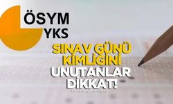 Sınav günü kimliğini unutanlar dikkat!