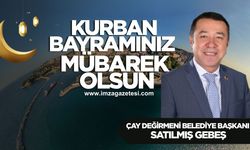 Çay Değirmeni Belediye Başkanı Satılmış Gebeş Kurban Bayramı mesajı...