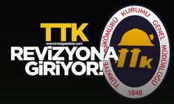 TTK revizyona giriyor!