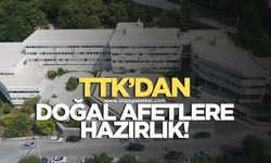 TTK’dan afetlere hazırlık!