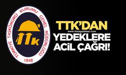 TTK’dan yedeklere acil çağrı!