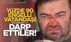 Yüzde 90 engelli vatandaşı darp ettiler