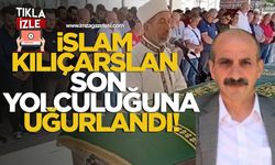İslam Kılıçarslan, Son Yolculuğuna Uğurlandı....
