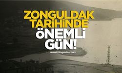 Zonguldak Tarihinde Önemli Gün!