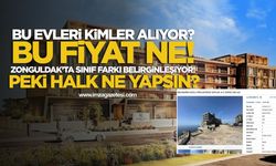 Bu Evleri Kimler Alıyor? Zonguldak’ta Sınıf Farkı Derinleşiyor! Peki, Halk Ne Yapsın?