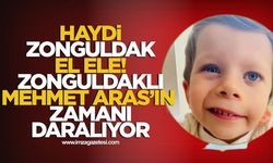 Zonguldaklı Mehmet Aras Yıldız'ın 2 Ayı Kaldı! Haydi Zonguldak El Ele!