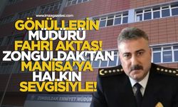 Gönüllerin Müdürü Fahri Aktaş! Zonguldak'tan Manisa'ya Halkın Sevgisiyle!