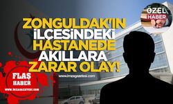 Zonguldak'ın ilçesindeki hastanede akıllara zarar olay!