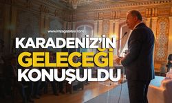 İstanbul’da Karadeniz’in geleceği konuşuldu…