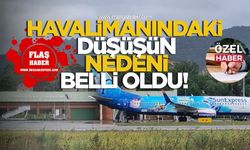 Zonguldak Havalimanı'nda düşüşün nedeni belli oldu! İşte detaylar...