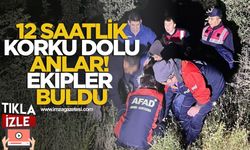12 Saatlik Korku Dolu Anlar! Ekipler Buldu