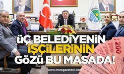 Zonguldak, Ereğli ve Kandilli Belediyelerindeki işçilerin gözü bu masada!