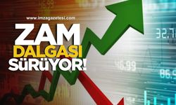Zam Dalgası Sürüyor!