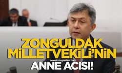 Zonguldaklı milletvekilinin anne acısı