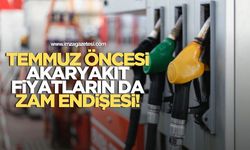 Temmuz Öncesi Akaryakıt Fiyatların da Zam Endişesi!