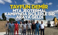 Demir, MTA Jeotermal Kampı’nda İşçilerle Bir Araya Geldi