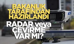 İçişleri Bakanlığı açıkladı! Radar veya çevirme var mı?