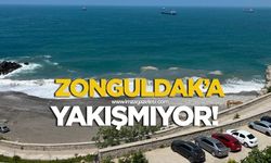 Zonguldak’a yakışmıyor!