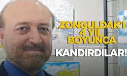 ZONGULDAK'I 4 YIL BOYUNCA KANDIRDILAR