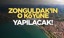 Zonguldak'ın o köyüne yapılacak!