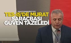 TES-İŞ'de Murat Saraçbaşı güven tazeledi