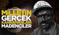 Milletin Gerçek Kahramanları Madenciler: Varlıklarının Önemi Bilinmeli