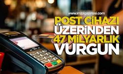 Post Cihazı Üzerinden 47 Milyarlık Vurgun