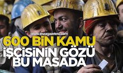 600 Bin Kamu İşçisinin Gözü Bu Masada